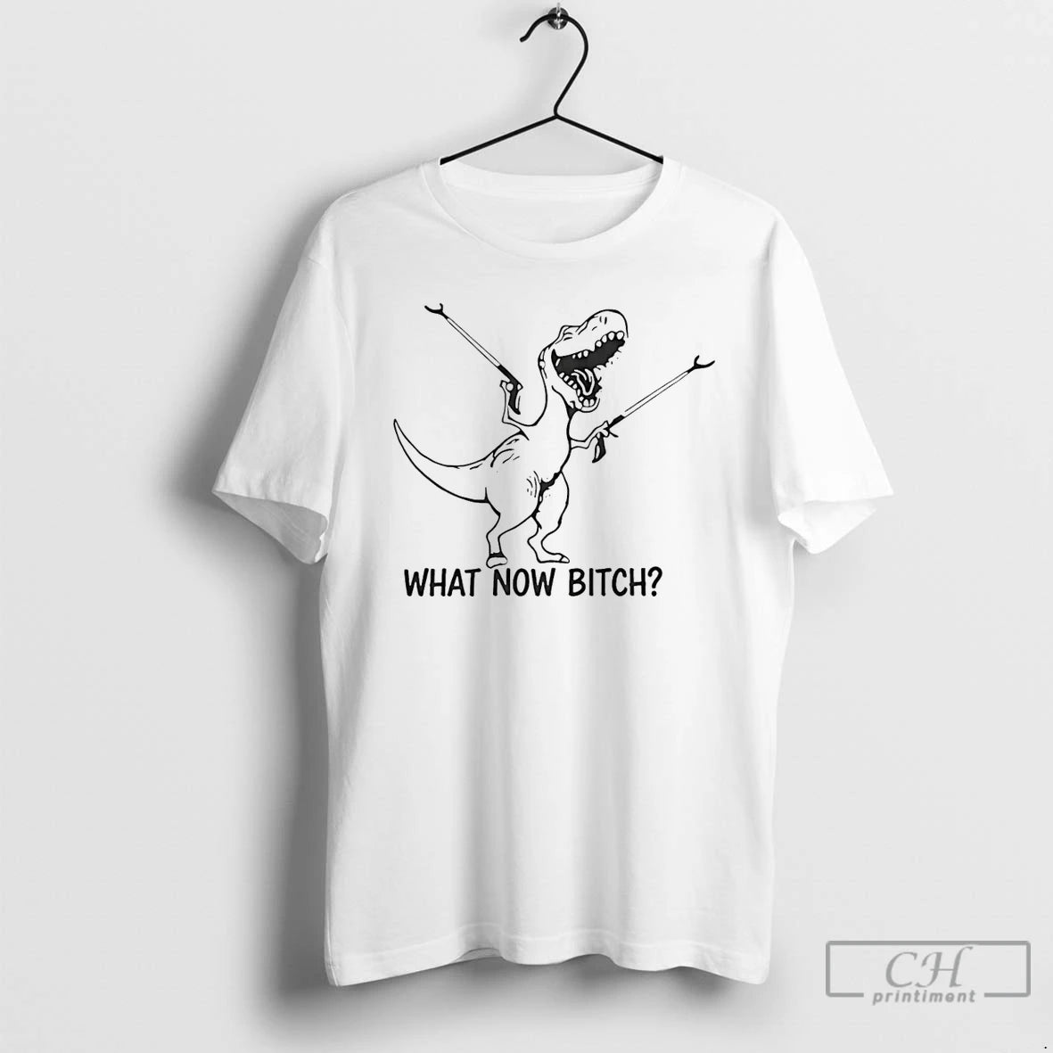 Premium Dinosaur What Now Bitch T-Shirts, Hoodie, Sweatshirt | PopFlextees.com
