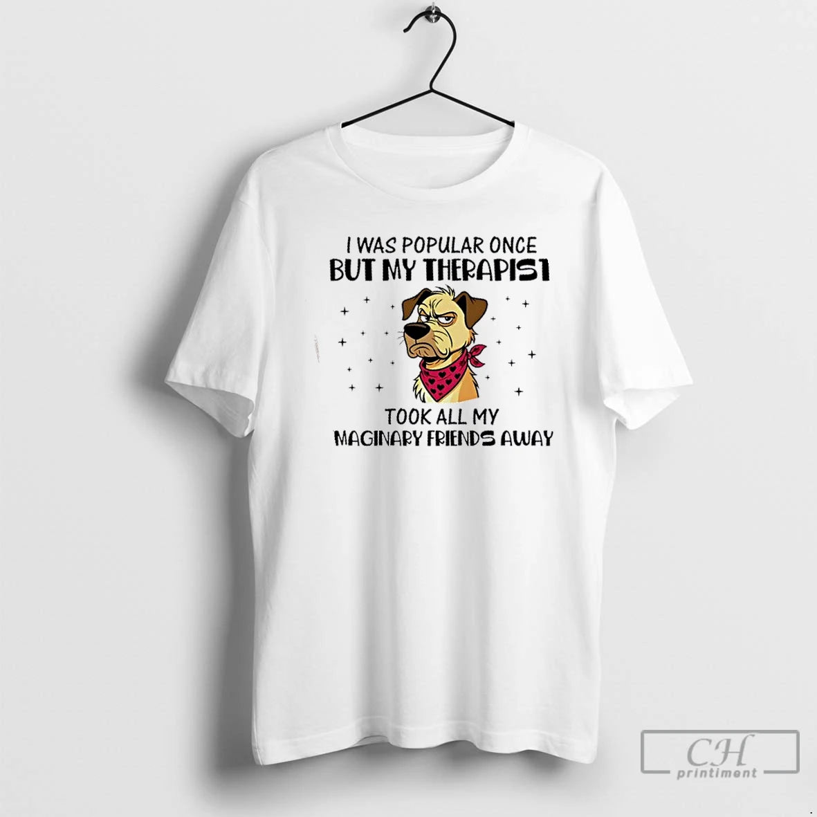 Premium Dog I Was Popular Once But My Therapist Took All My Imaginary Friends Away T-Shirts, Hoodie, Sweatshirt