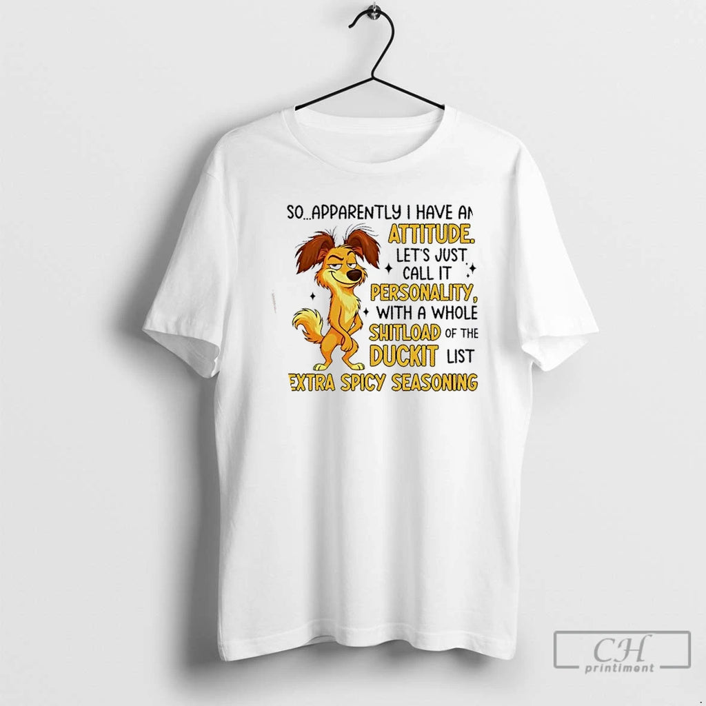 Premium Dog So Apparently I Have An Attitude Lets Just Call It Personality T Shirts Hoodie, Sweatshirt | PopFlextees.com