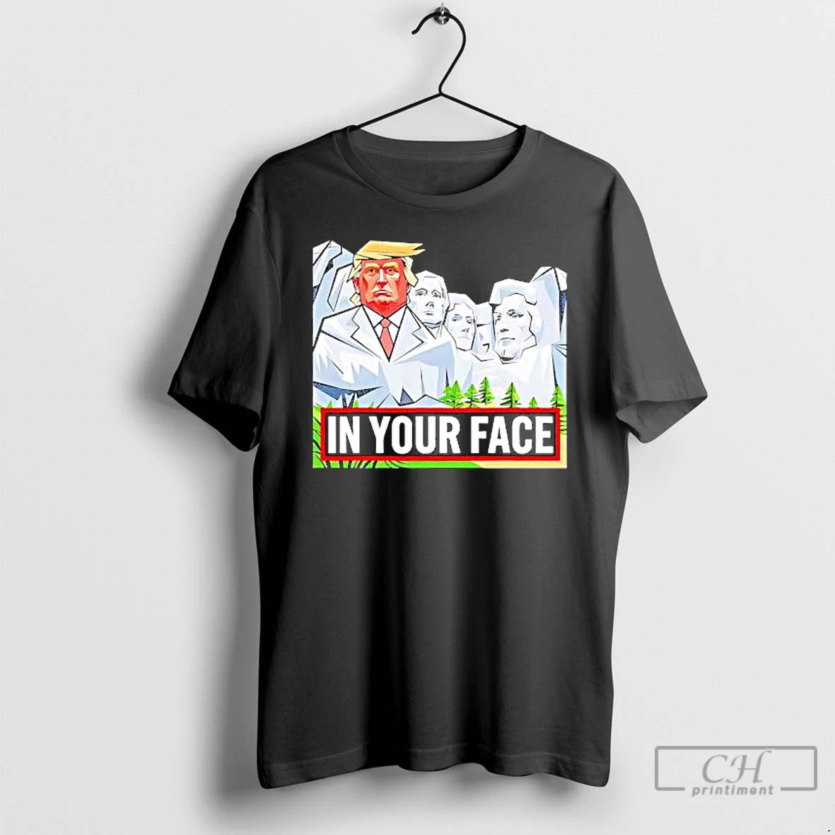 Premium Donald Trump Rushmore In Your Face T-Shirts, Hoodie, Sweatshirt | PopFlextees.com