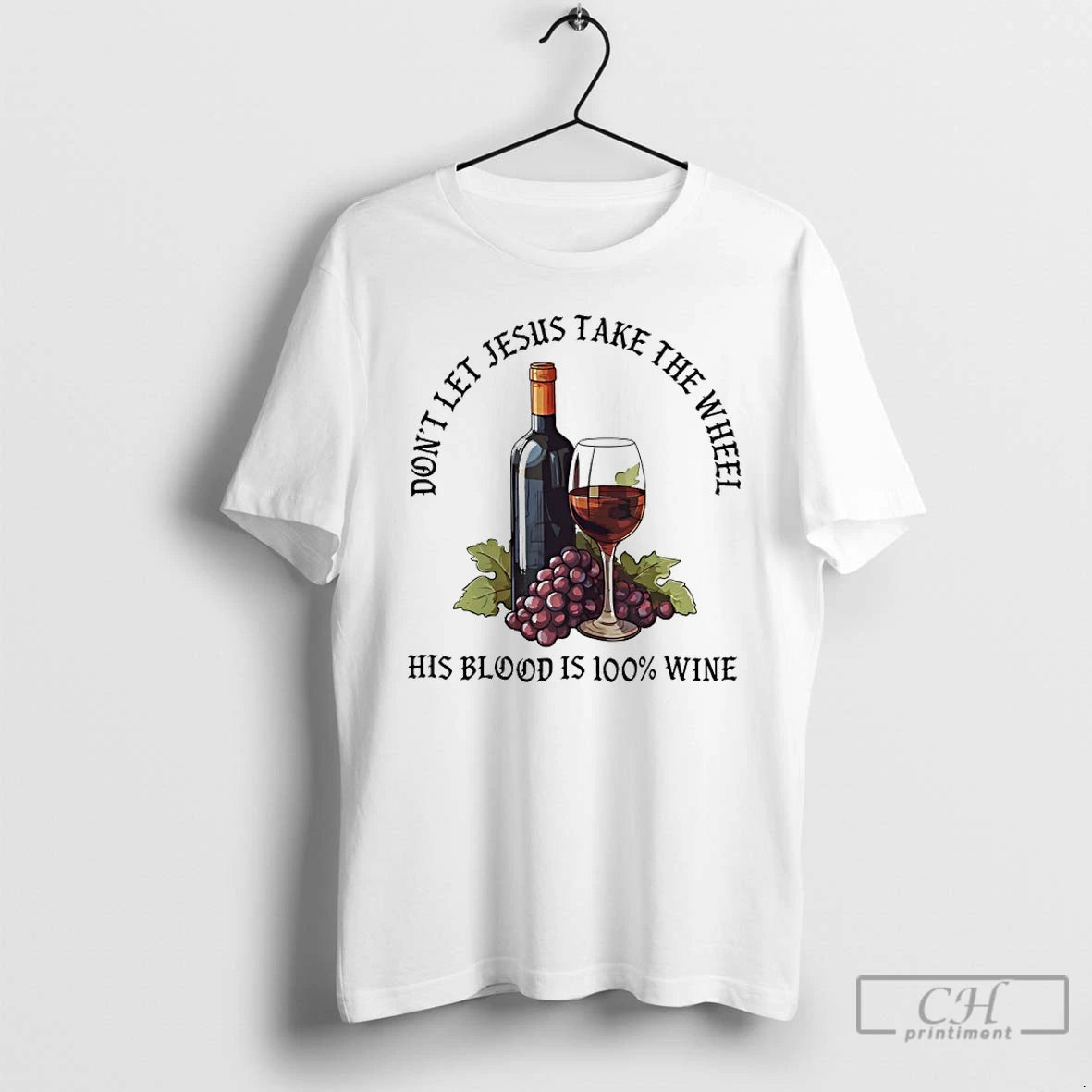 Premium Dont Let Jesus Take The Wheel His Blood Is 100 Wine T Shirts Sweater Hoodie, Sweatshirt | PopFlextees.com