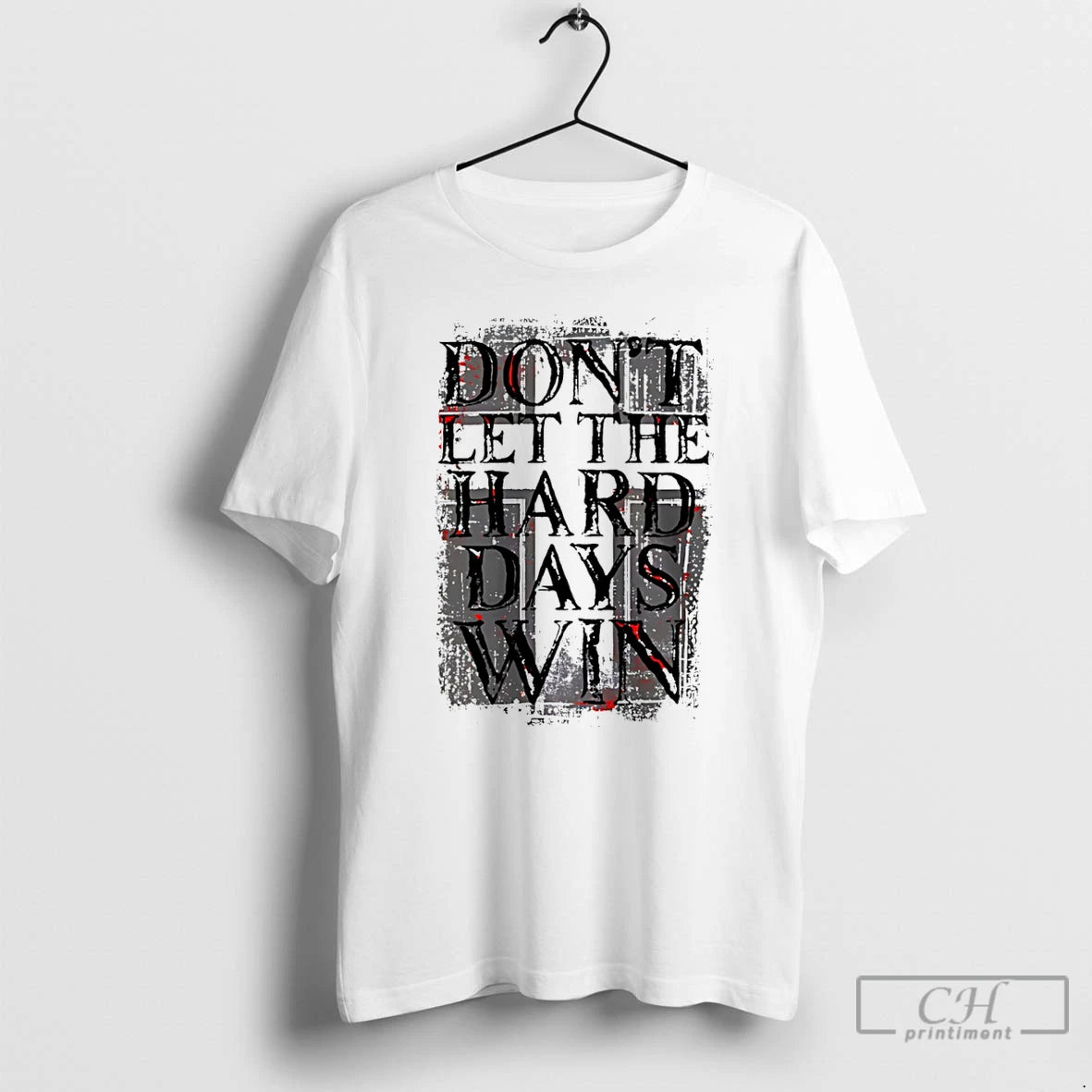 Premium Dont Let The Hard Days Win T-Shirts, Hoodie, Sweatshirt | PopFlextees.com