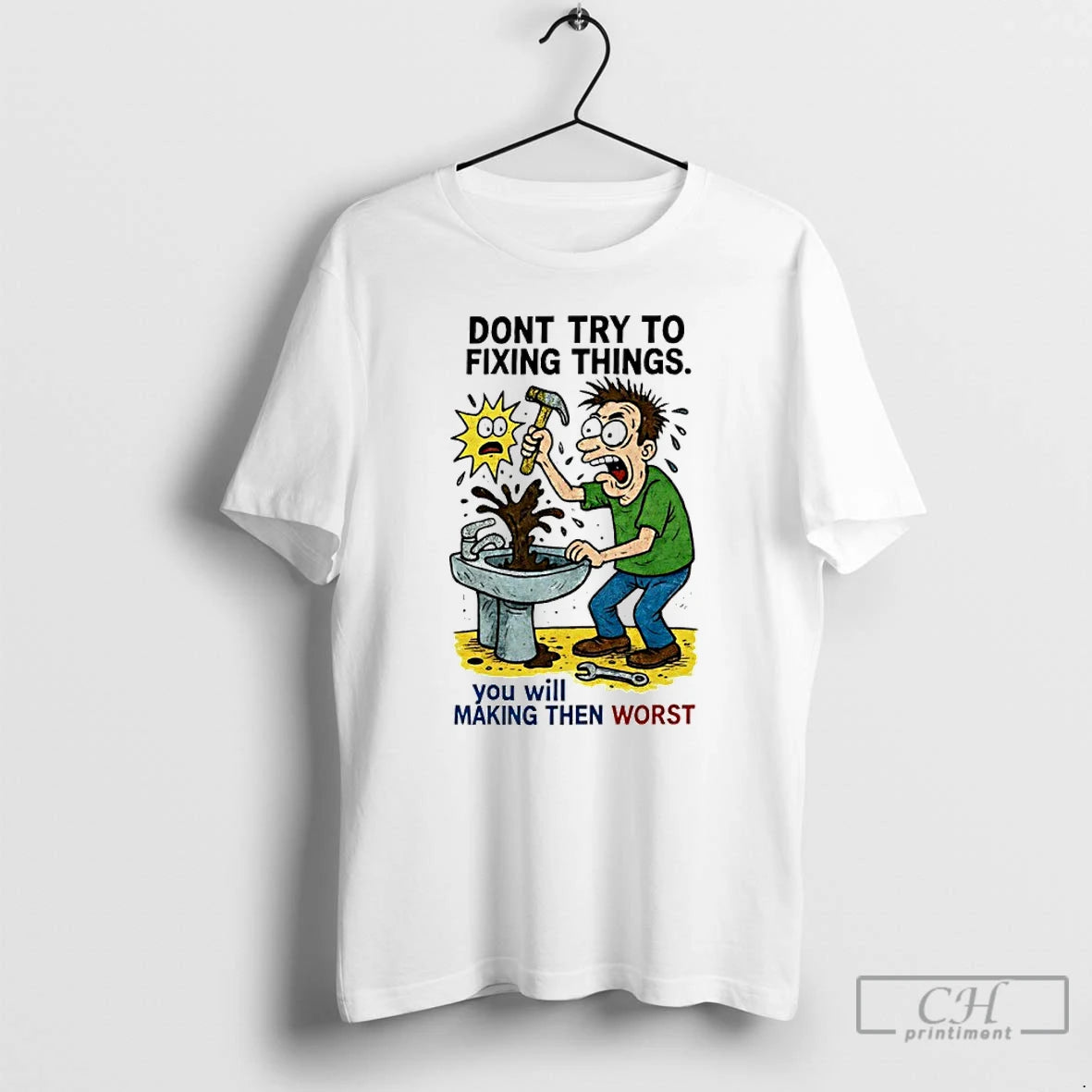 Premium Dont Try To Fixing Things You Will Making Then Worst T-Shirts, Hoodie, Sweatshirt | PopFlextees.com