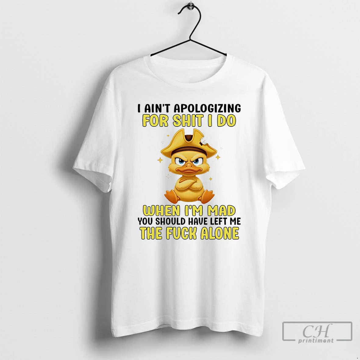 Premium Duck I Aint Apologizing For Shit I Do When Im Mad You Should Have T-Shirts, Hoodie, Sweatshirt | PopFlextees.com