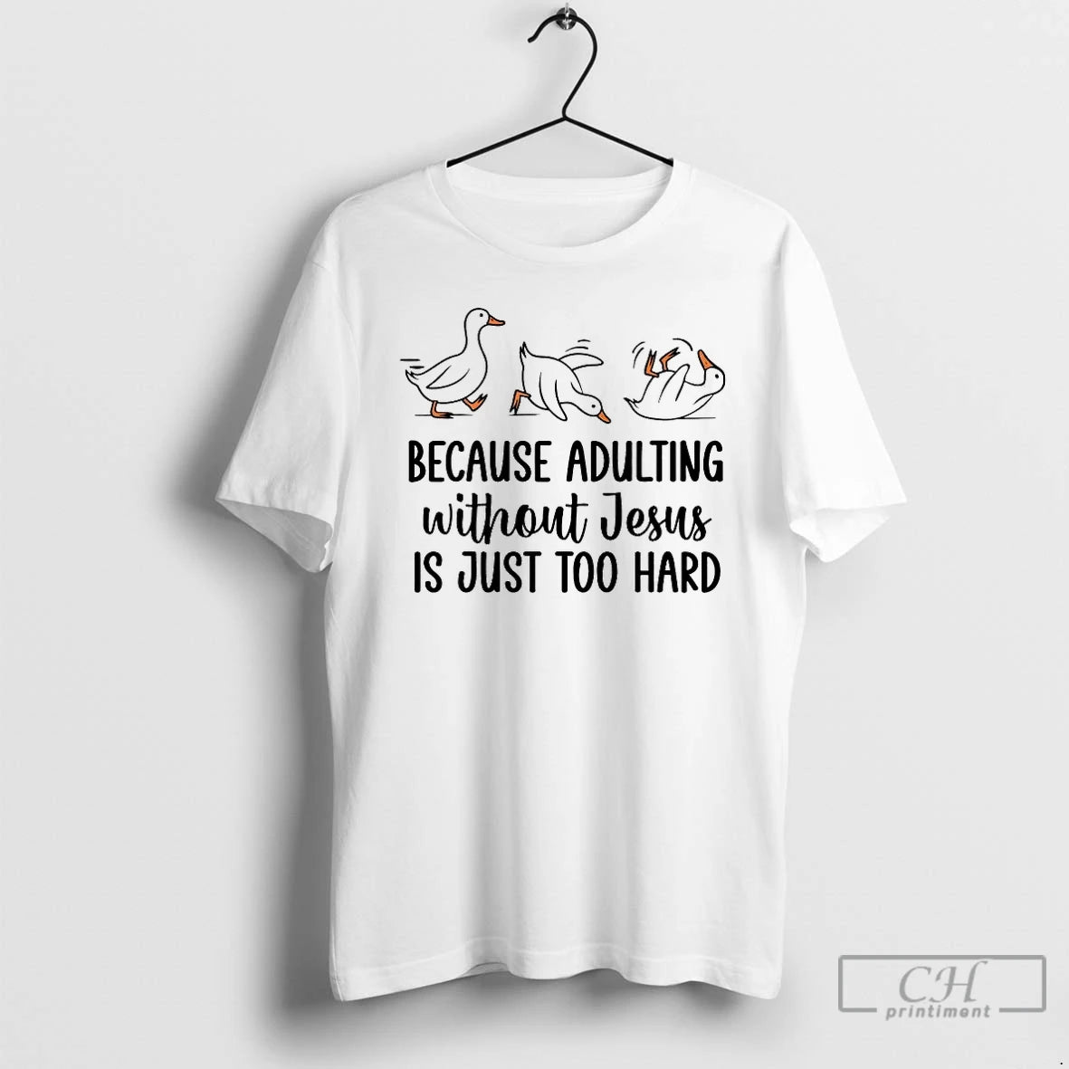 Premium Duck Because Adulting Without Jesus Is Just Too Hard T-Shirts, Hoodie, Sweatshirt | PopFlextees.com