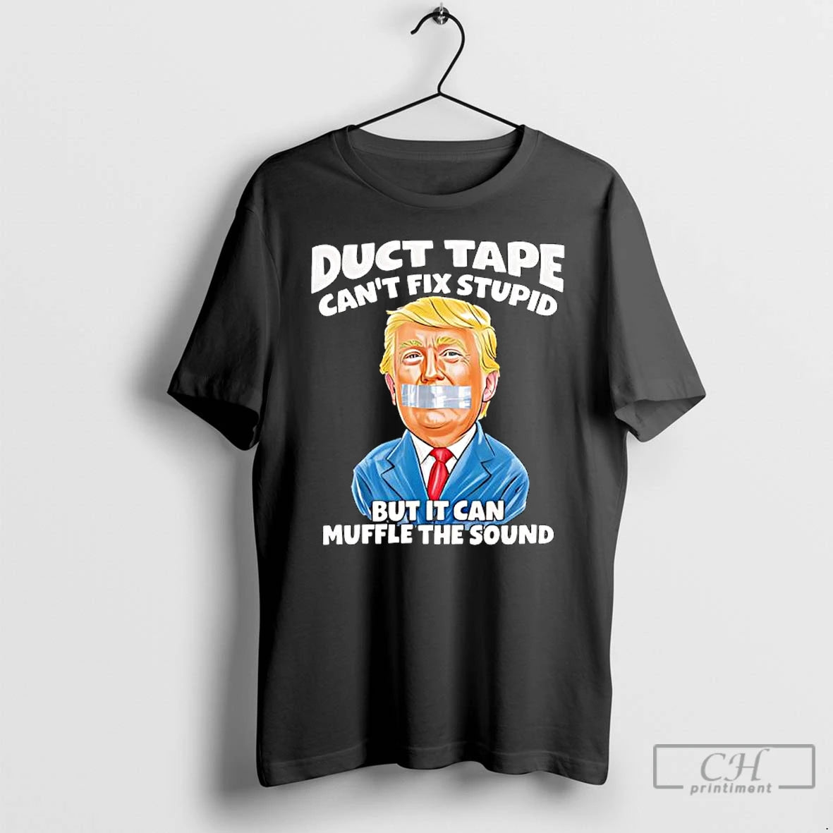 Premium Duct Tape Cant Fix Stupid But It Can Muffle The Sound Trump T Shirts Hoodie, Sweatshirt | PopFlextees.com