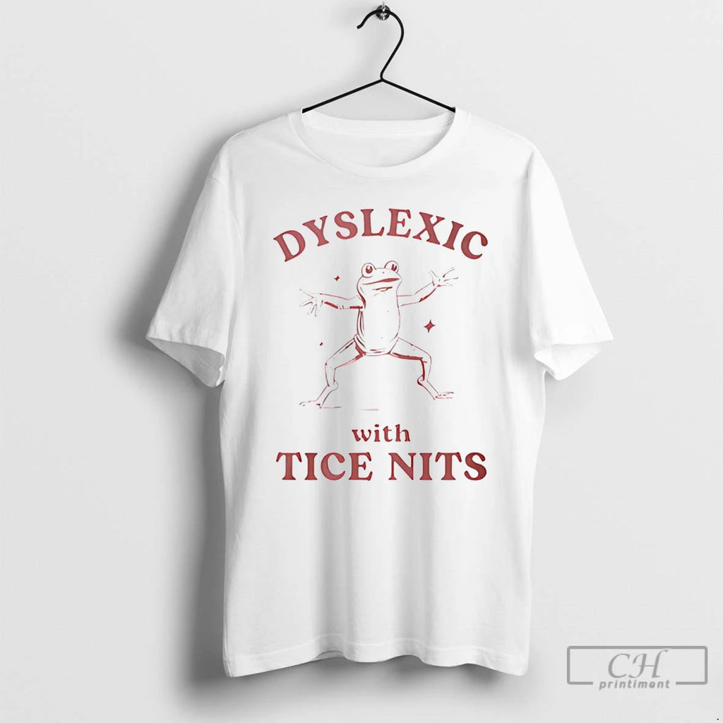 Premium Dyslexic With Tice Nits Frog T-Shirts, Hoodie, Sweatshirt | PopFlextees.com