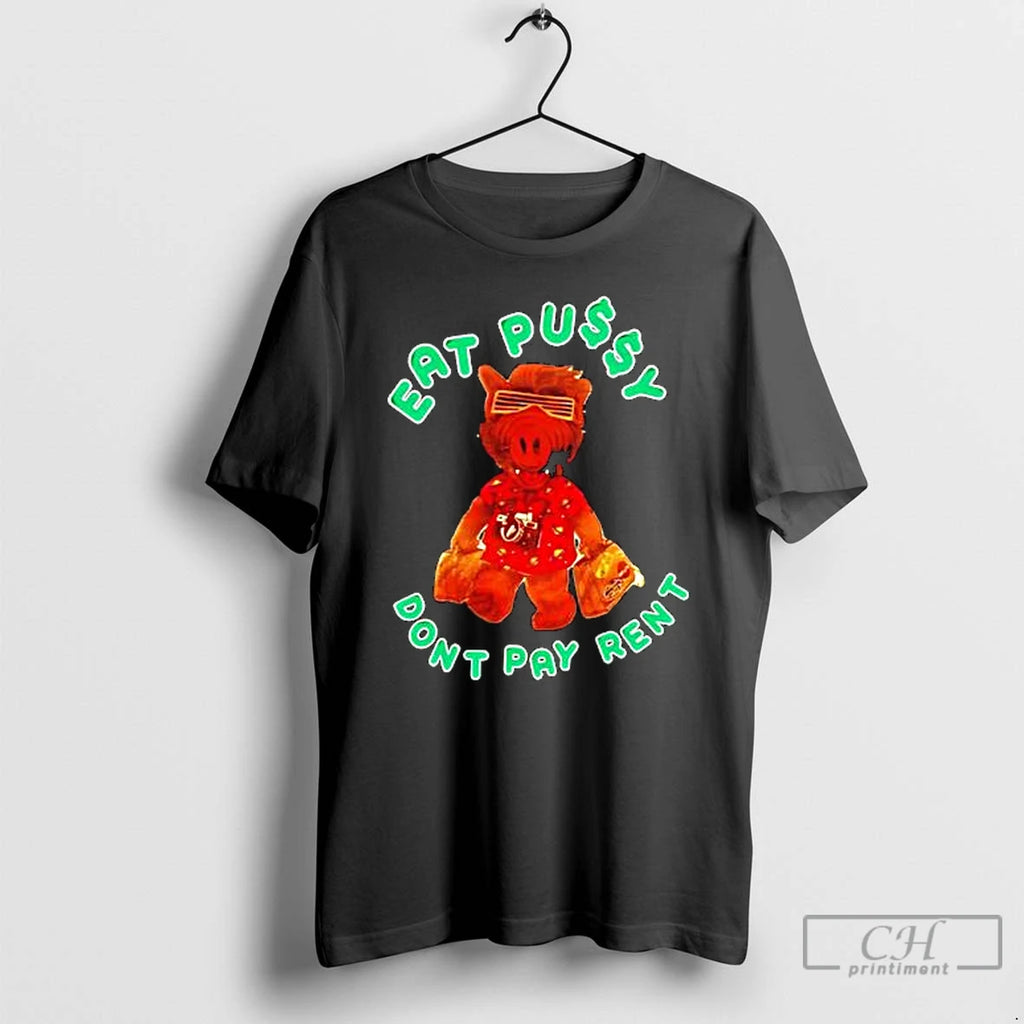 Premium Eat Pussy Dont Pay Rent T-Shirts, Hoodie, Sweatshirt | PopFlextees.com