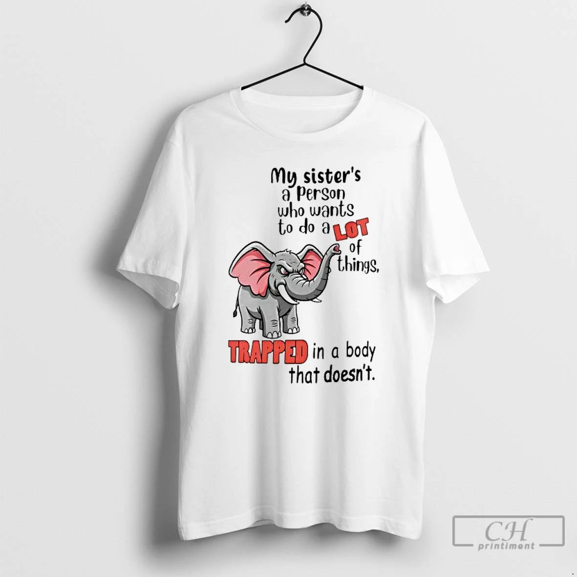 Premium Elephant My Sisters A Person Who Wants To Do A Lot Of Things T-Shirts, Hoodie, Sweatshirt | PopFlextees.com