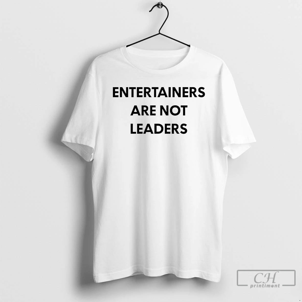 Premium Entertainers Are Not Leaders T-Shirts, Hoodie, Sweatshirt | PopFlextees.com