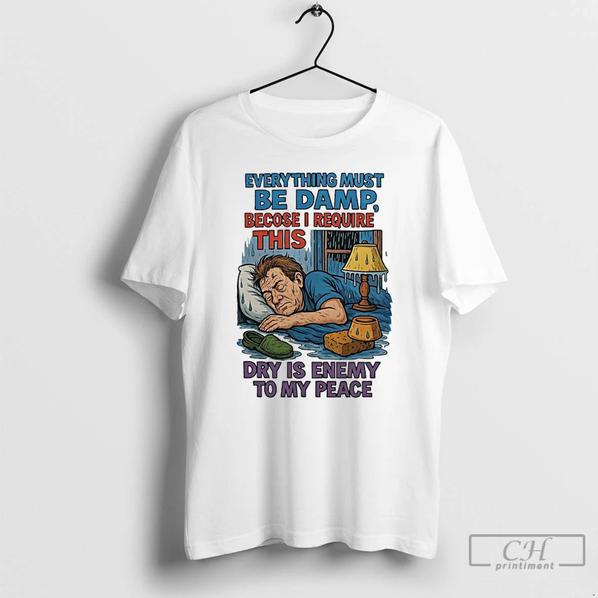 Premium Everything Must Be Damp Becose I Require This Dry Is Enemy To My Peace T-Shirts, Hoodie, Sweatshirt | PopFlextees.com
