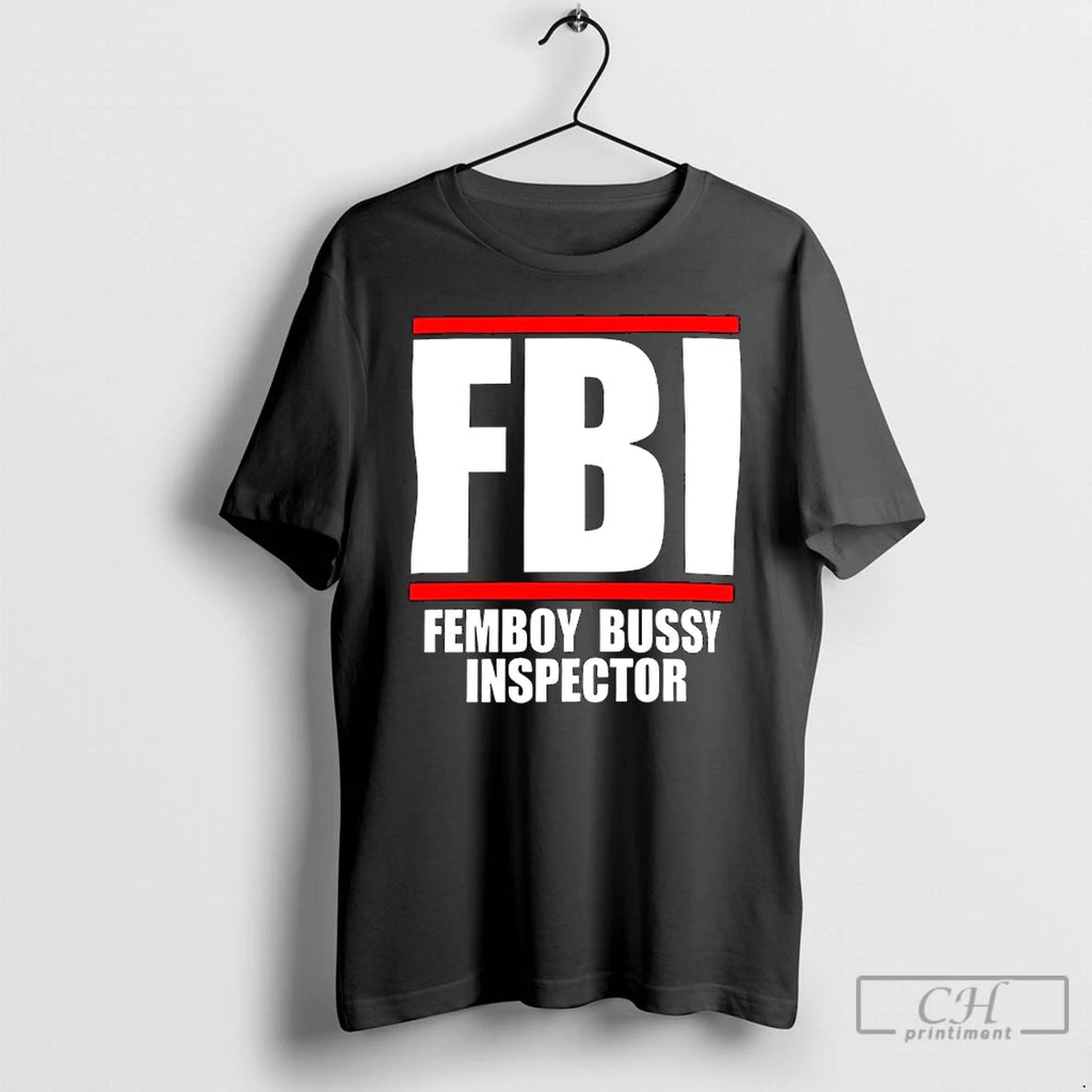 Premium Fbi Femboy Bussy Inspector Graphic T-Shirts, Hoodie, Sweatshirt | PopFlextees.com