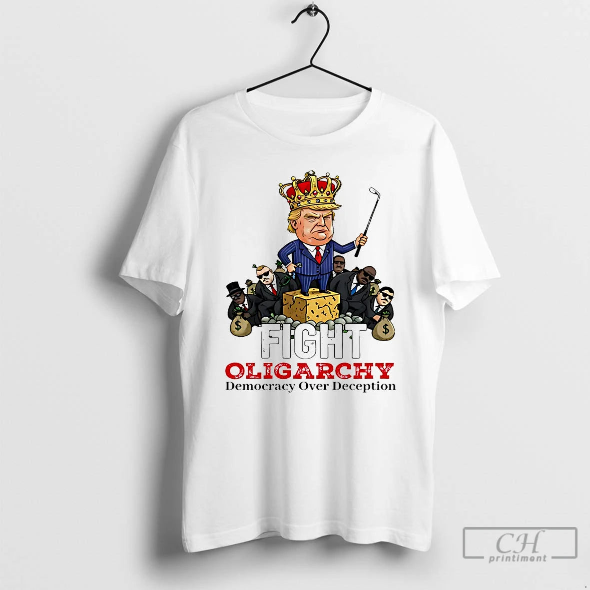 Premium Fight Oligarchy Democracy Over Deception Trump King T-Shirts, Hoodie, Sweatshirt | PopFlextees.com