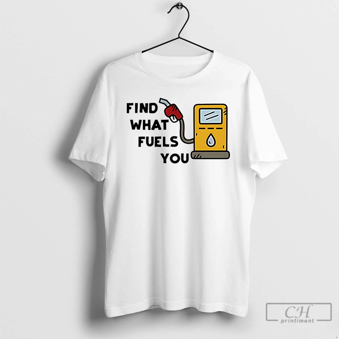 Premium Find What Fuels You T-Shirts, Hoodie, Sweatshirt | PopFlextees.com