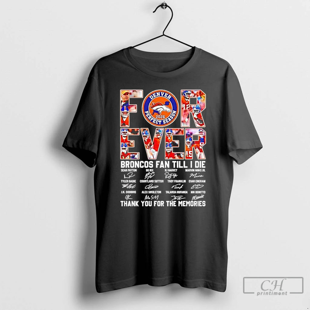 Premium Forever Broncos Fan Till I Die Thank You For The Memories T Shirts Sweater Hoodie, Sweatshirt | PopFlextees.com