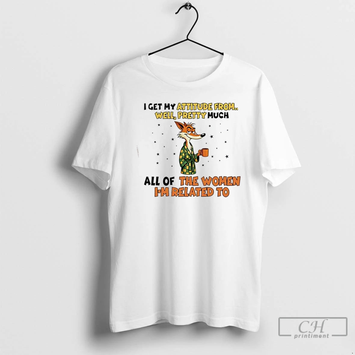 Premium Fox I Get My Attitude From Well Pretty Much All Of The Women Im T-Shirts, Hoodie, Sweatshirt | PopFlextees.com