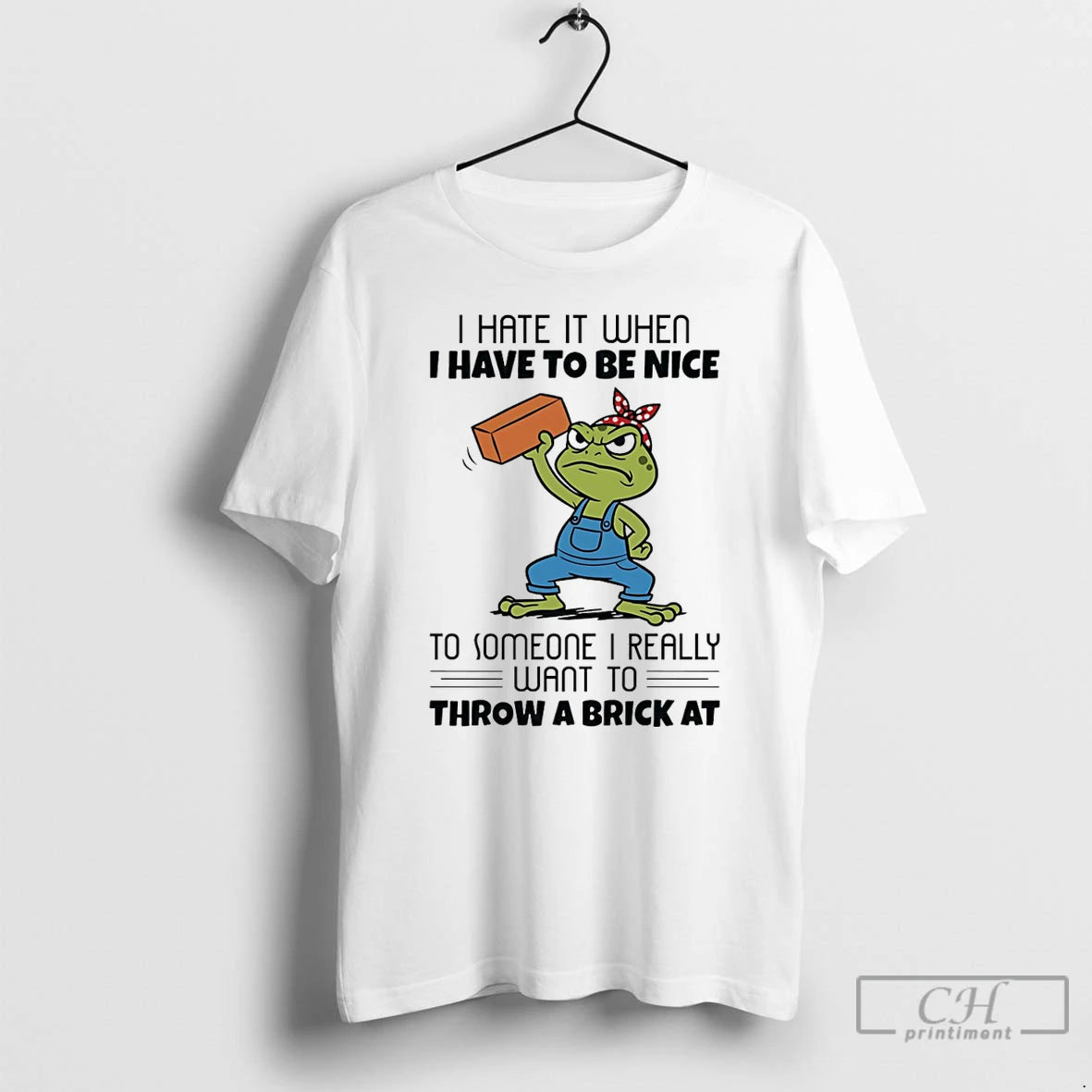 Premium Frog I Hate It When I Have To Be Nice To Someone I Really T-Shirts, Hoodie, Sweatshirt | PopFlextees.com