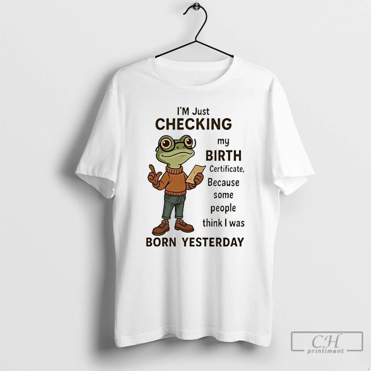 Premium Frog Im Just Checking My Birth Certificate Born Yesterday T-Shirts, Hoodie, Sweatshirt | PopFlextees.com
