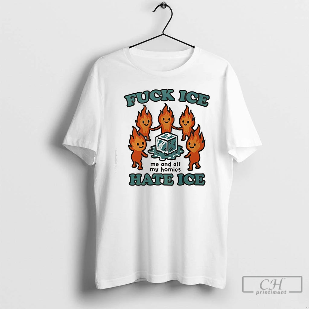 Fuck Ice Me All My Homies Hate Ice T-Shirts, Hoodie, Sweatshirt