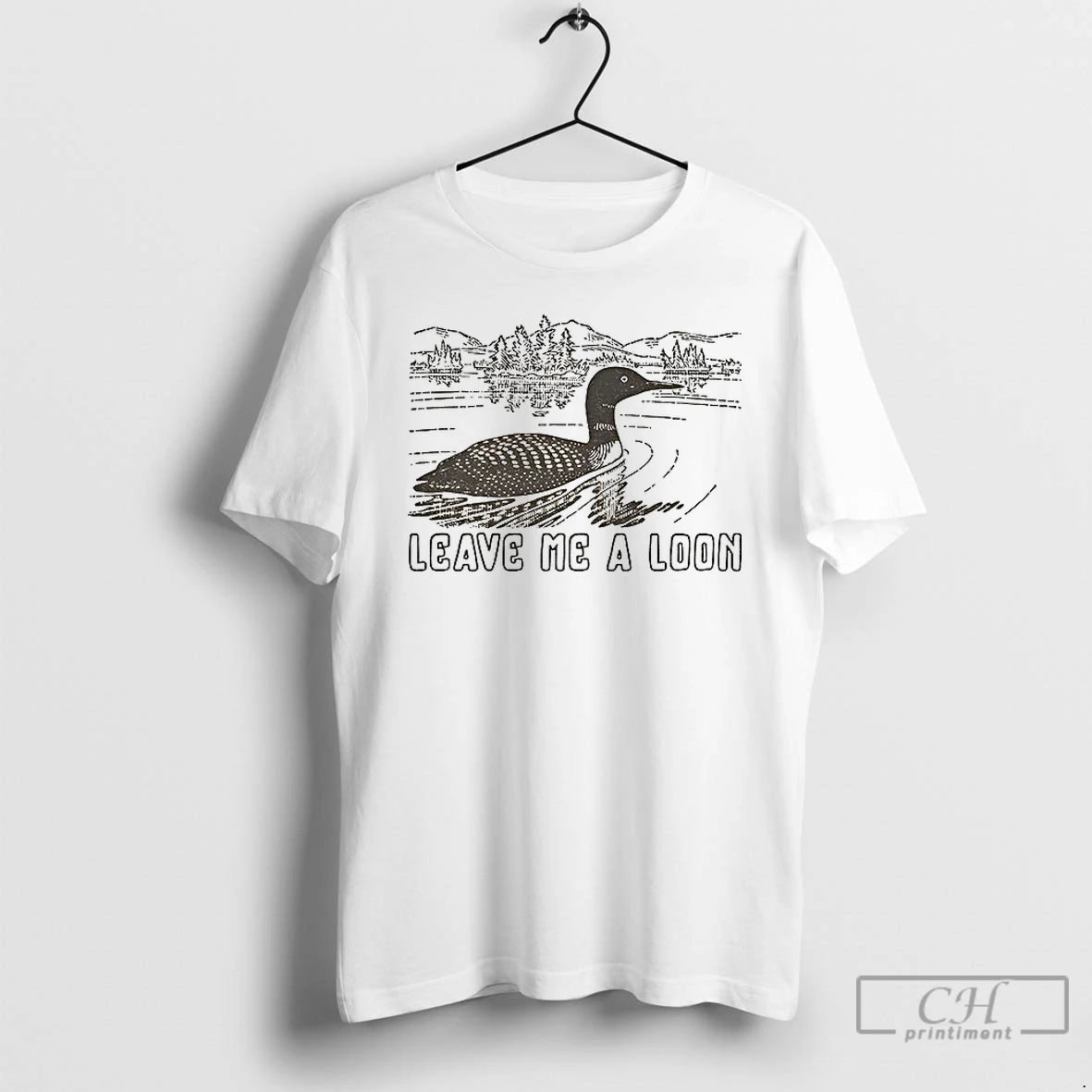 Premium Funny Leave Me A Loon T-Shirts, Hoodie, Sweatshirt | PopFlextees.com