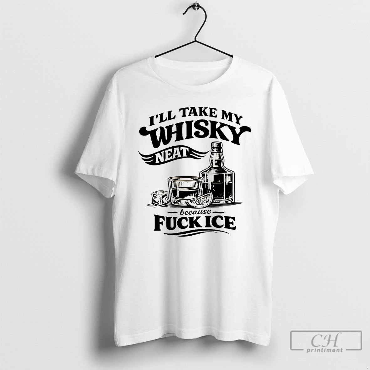 Premium Funny Sarcastic Quotes Ill Take My Whiskey Neat Because Fuck Ice T Shirts Sweater Hoodie, Sweatshirt