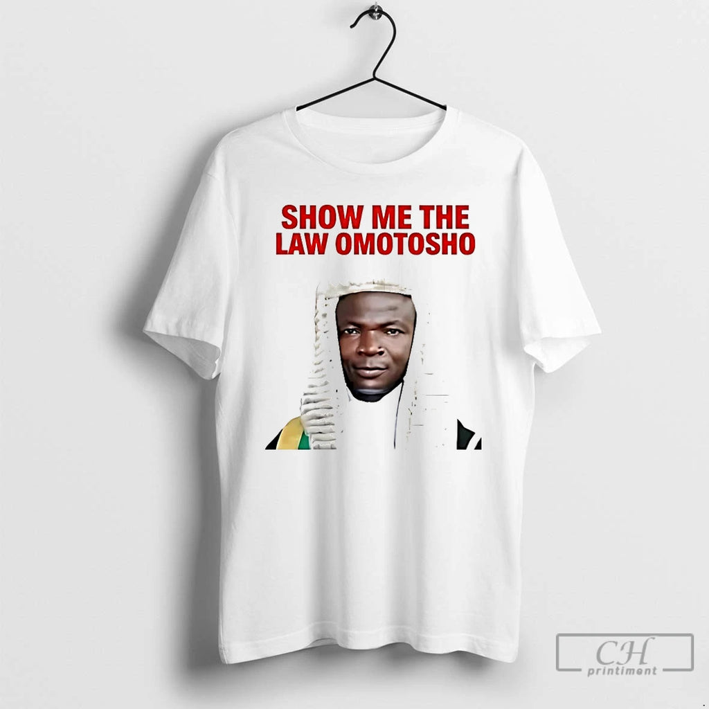 Premium Funny Show Me The Law Omotosho T-Shirts, Hoodie, Sweatshirt | PopFlextees.com