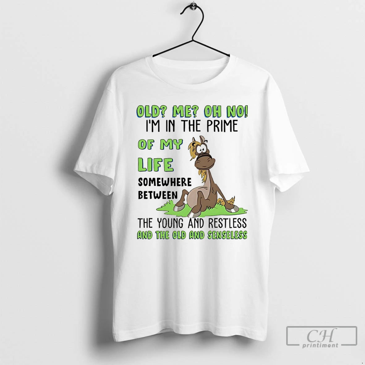 Premium Funny Horse Old Me Oh No Im In The Prime Of My Life Somewhere T-Shirts, Hoodie, Sweatshirt | PopFlextees.com