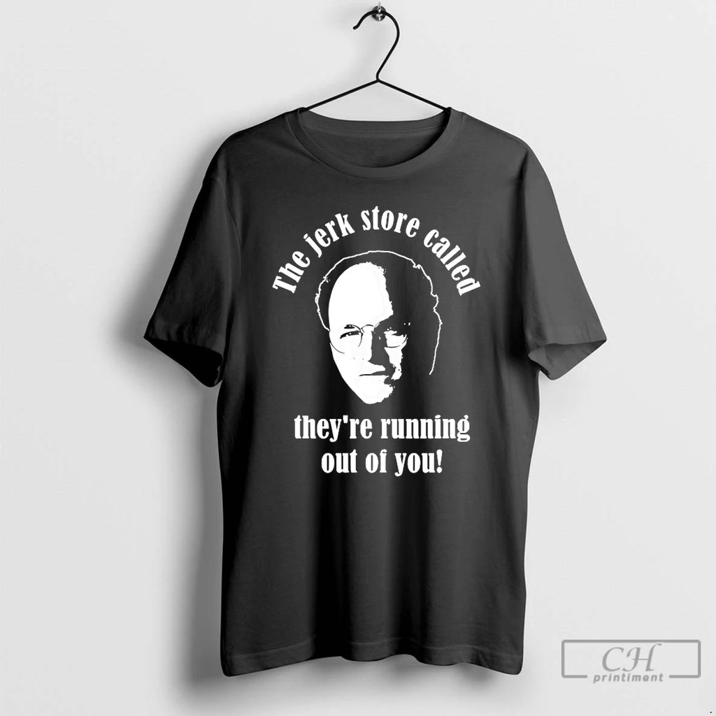 Premium George Costanza Seinfeld The Jerk Store Called Theyre Running Out Of You T Shirts Hoodie, Sweatshirt