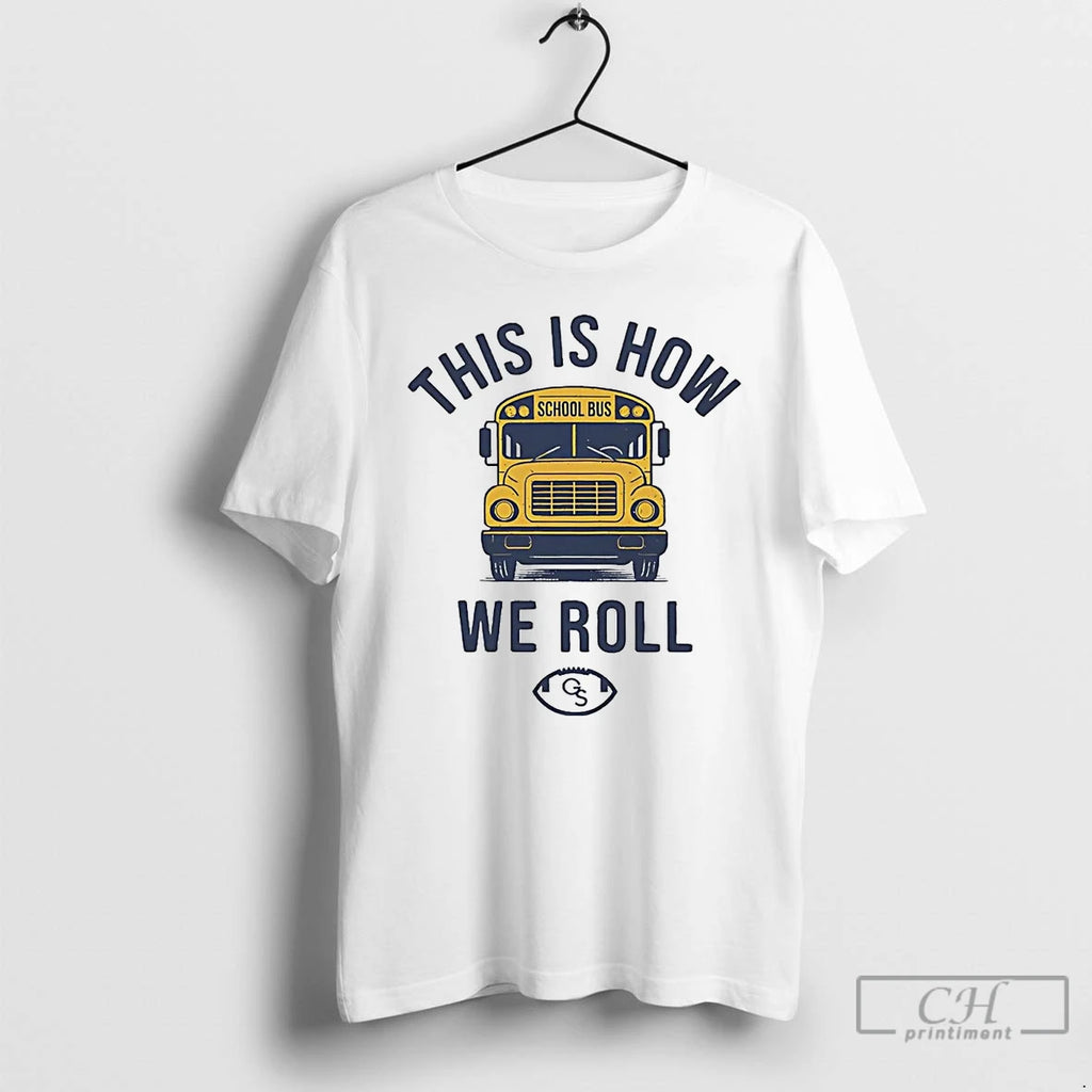 Premium Georgia Southern School Bus This Is How We Roll T-Shirts, Hoodie, Sweatshirt | PopFlextees.com