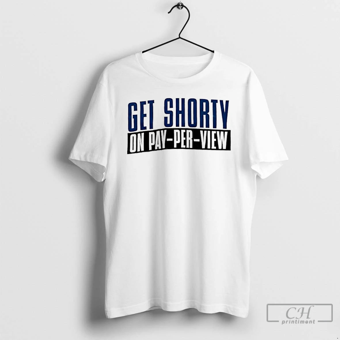 Premium Get Shorty On Pay Per View T-Shirts, Hoodie, Sweatshirt | PopFlextees.com