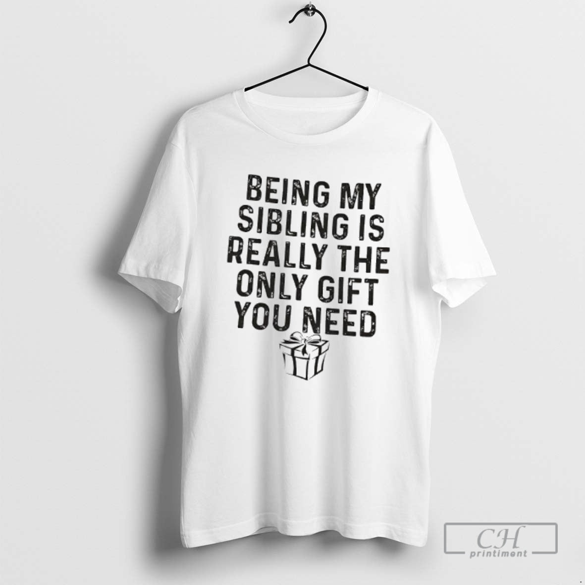 Premium Gift Being My Sibling Is Really The Only Gift You Need Shirt Sweater Hoodie, Sweatshirt | PopFlextees.com