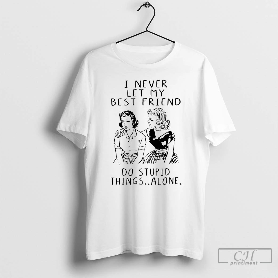 Premium Girls I Never Let My Best Friend Do Stupid Things Alone T Shirts Sweater Hoodie, Sweatshirt | PopFlextees.com