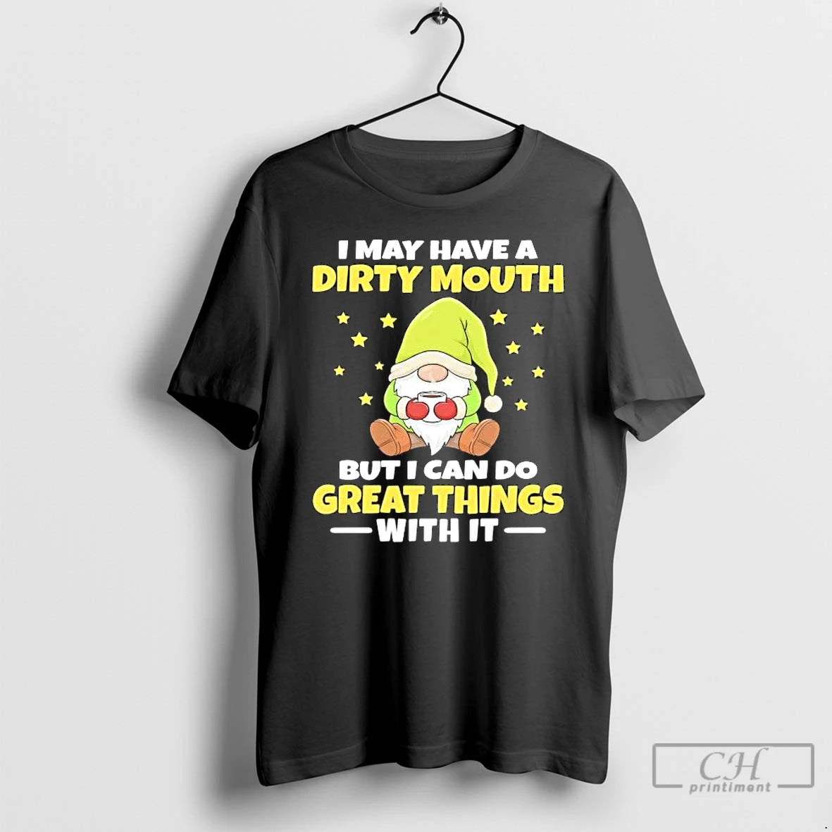 Premium Gnome I May Have A Dirty Mouth But I Can Do Great Things T-Shirts, Hoodie, Sweatshirt | PopFlextees.com