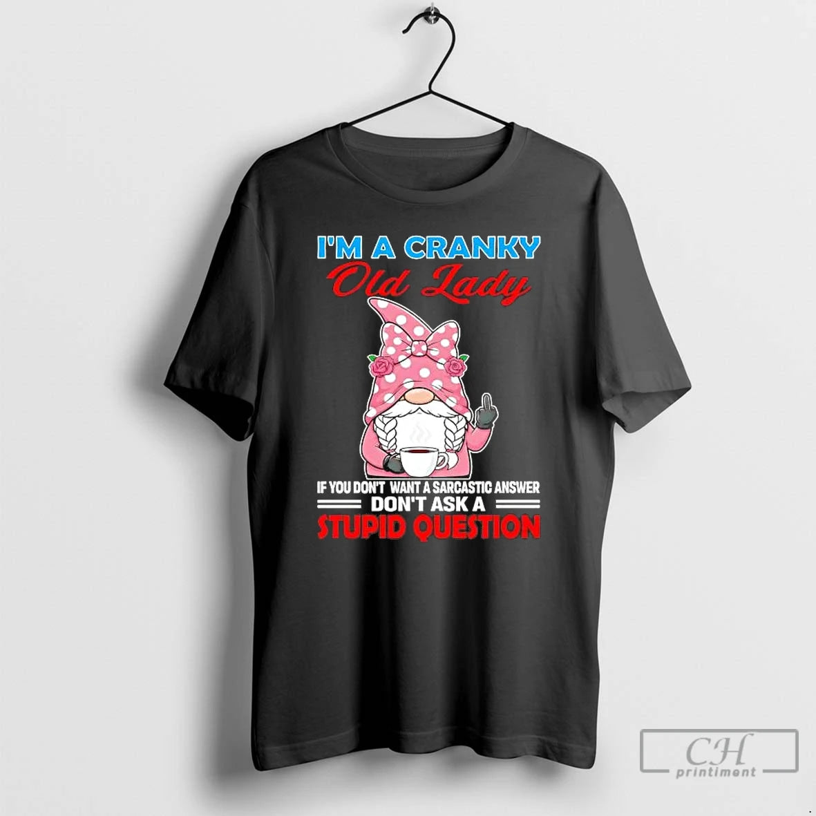 Premium Gnome Im A Cranky Old Lady Dont Ask A Stupid Question T Shirts Sweater Hoodie, Sweatshirt | PopFlextees.com