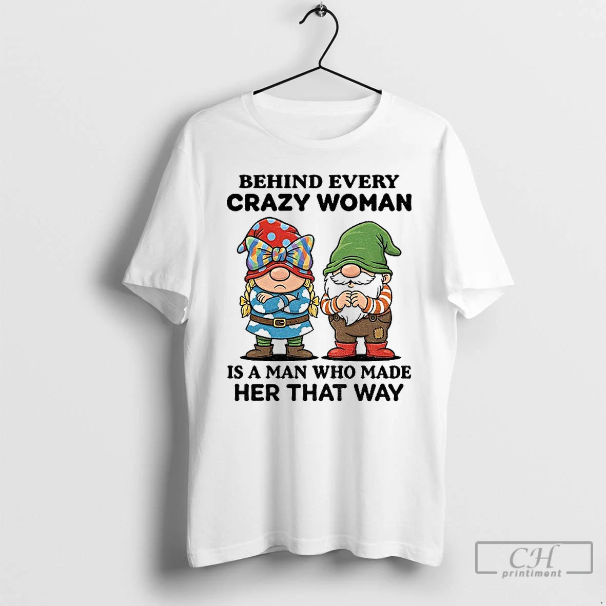 Premium Gnome Behind Every Crazy Woman Is A Man Who Made Her That Way Christmas T-Shirts, Hoodie, Sweatshirt