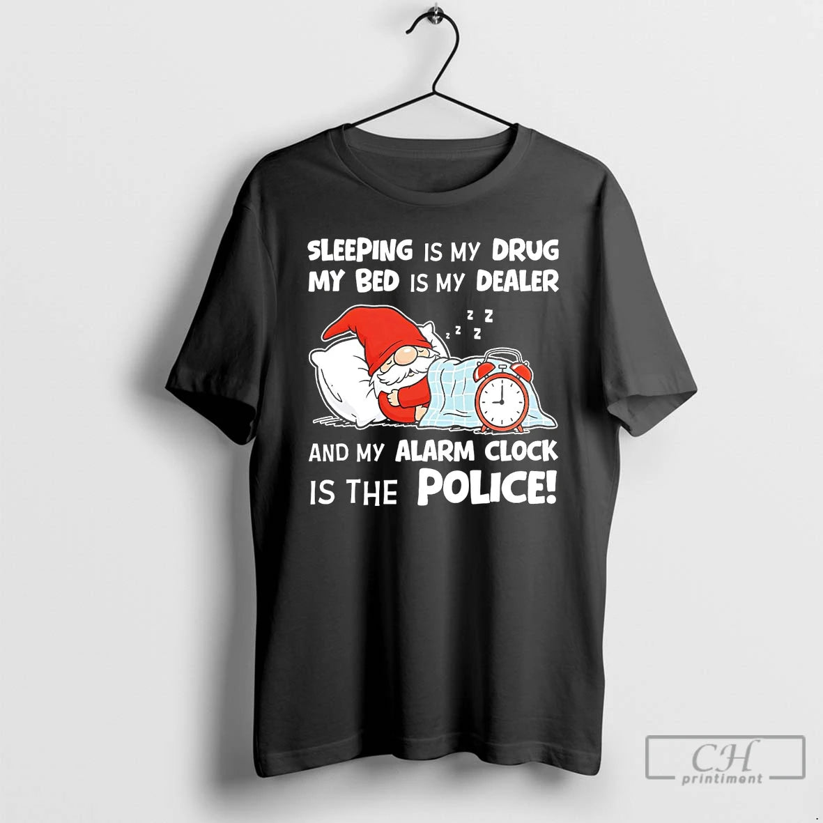 Premium Gnome Sleeping Is My Drug My Bed Is My Dealer Alarm Clock Police T-Shirts, Hoodie, Sweatshirt | PopFlextees.com