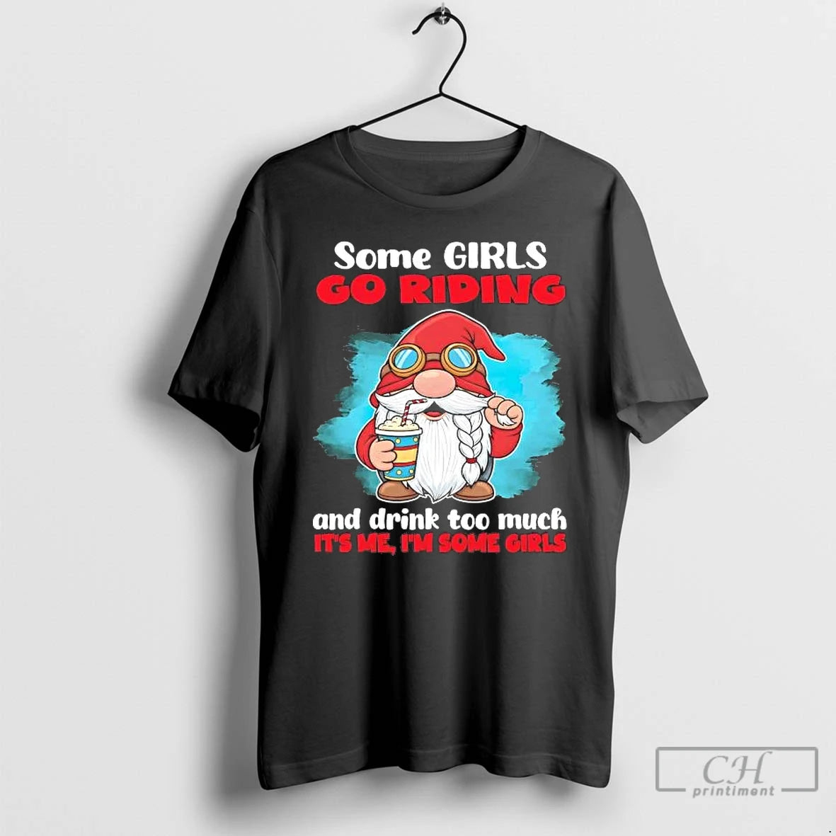 Premium Gnome Some Girls Go Riding And Drink Too Much Its Me T Shirts Sweater Hoodie, Sweatshirt | PopFlextees.com