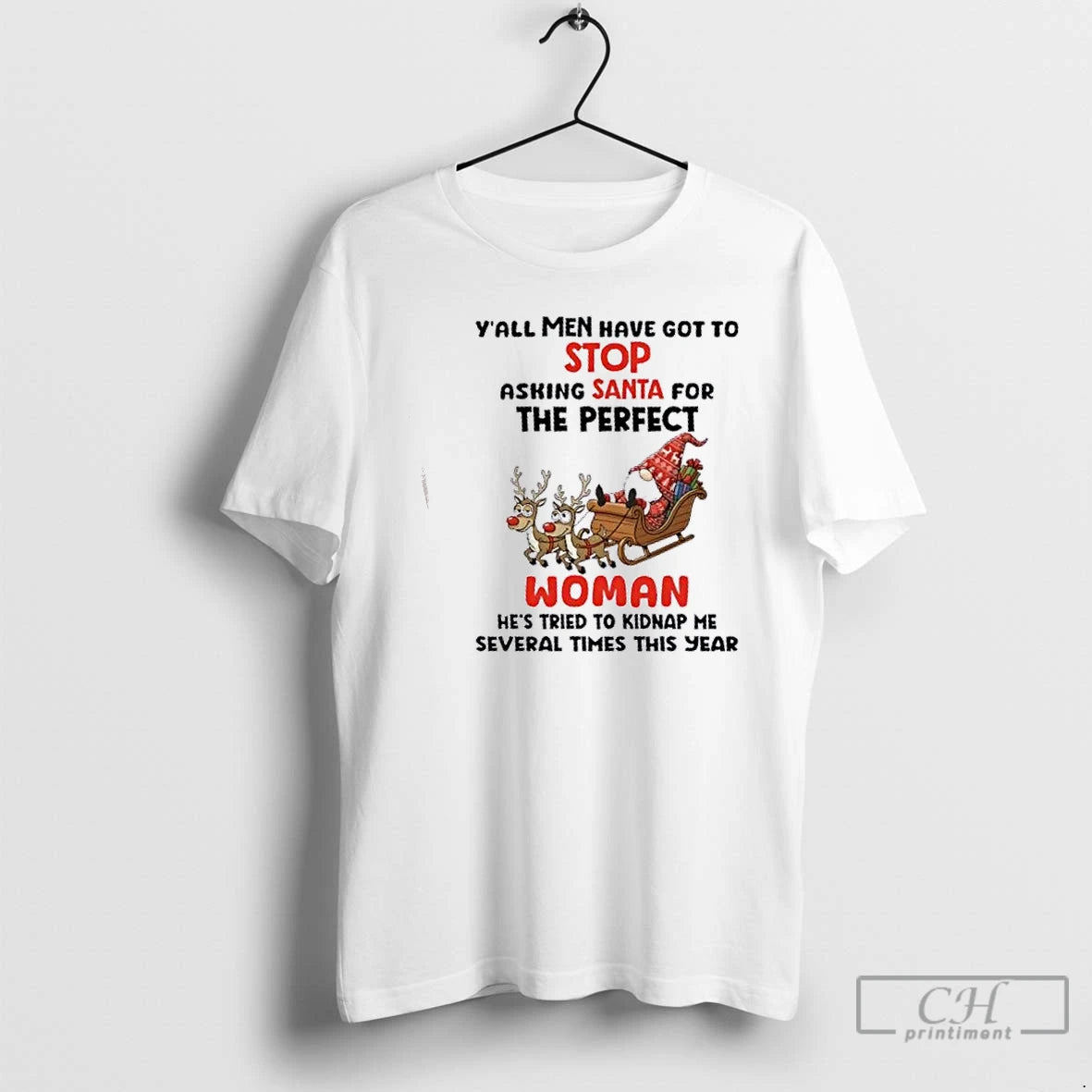 Premium Gnomes Yall Men Have Got To Stop Asking Santa For The Perfect Woman Hes T-Shirts, Hoodie, Sweatshirt