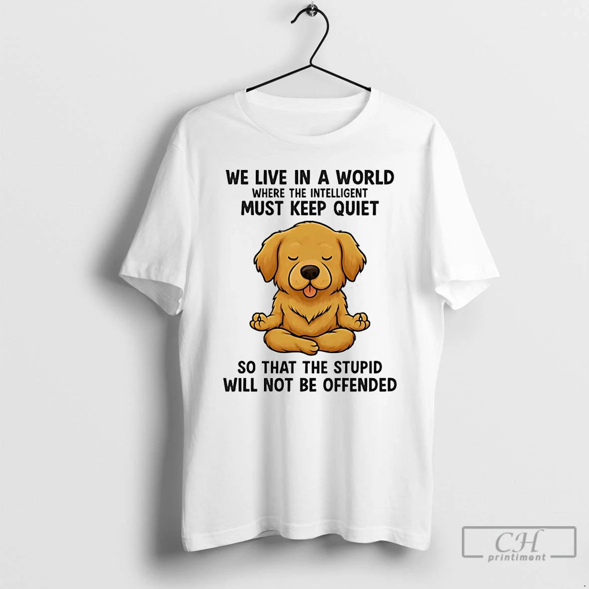 Golden Retriever We Live World Where Intelligent Must Keep Quiet T-Shirts, Hoodie, Sweatshirt