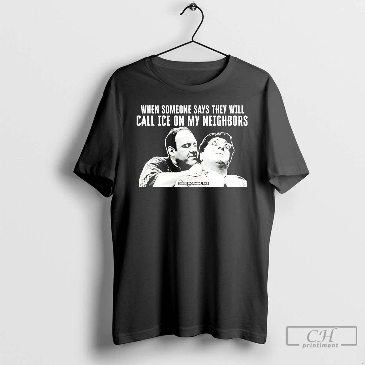 Premium Good Morning Rat When Someone Says They Will Call Ice On My Neighbor T-Shirts, Hoodie, Sweatshirt | PopFlextees.com