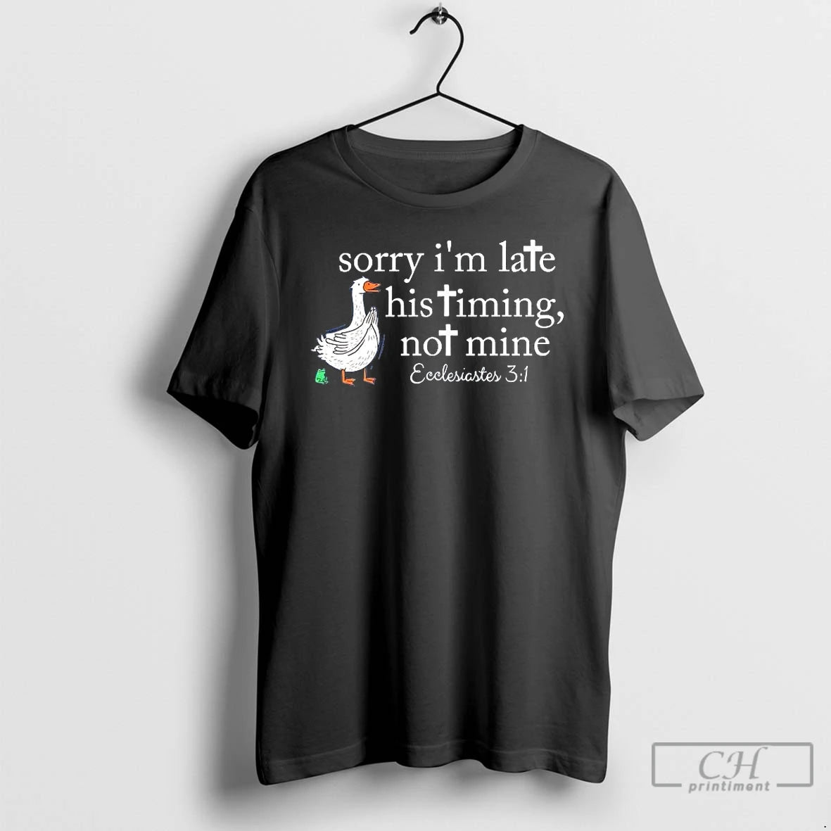 Premium Goose Sorry Im Late His Timing Not Mine Ecclesiastes 3 1 T Shirts Sweater Hoodie, Sweatshirt | PopFlextees.com