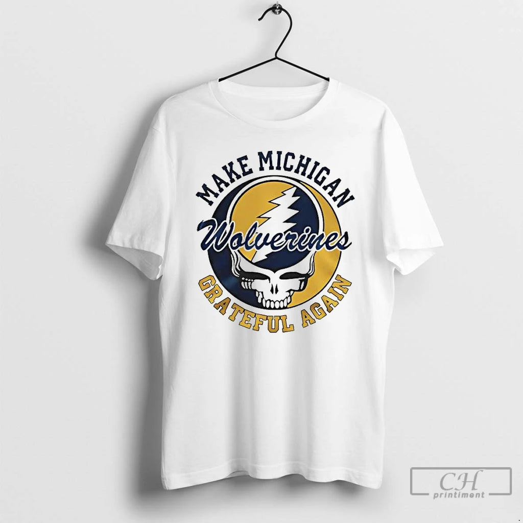 Premium Grateful Dead Make Michigan Wolverines Grateful Again T-Shirts, Hoodie, Sweatshirt | PopFlextees.com