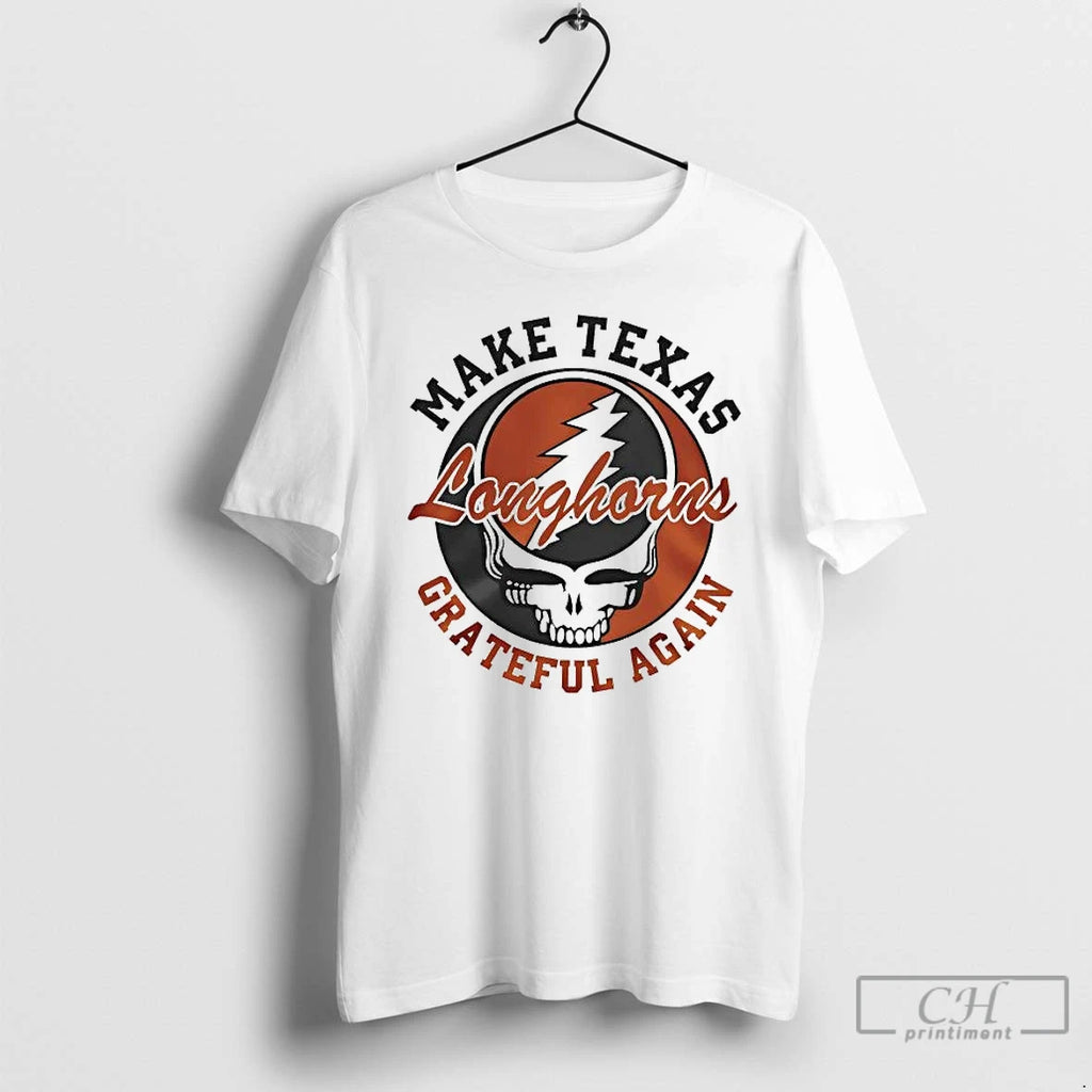 Premium Grateful Dead Make Texas Longhorns Grateful Again T-Shirts, Hoodie, Sweatshirt | PopFlextees.com