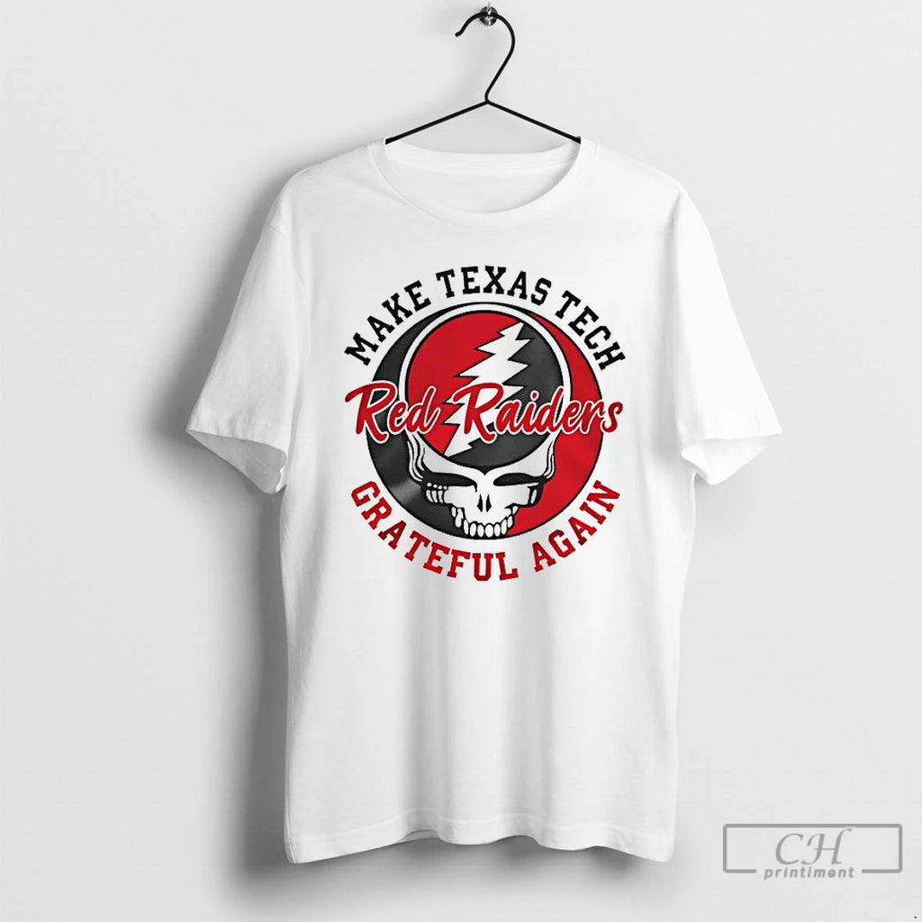 Premium Grateful Dead Make Texas Tech Red Raiders Grateful Again T-Shirts, Hoodie, Sweatshirt | PopFlextees.com
