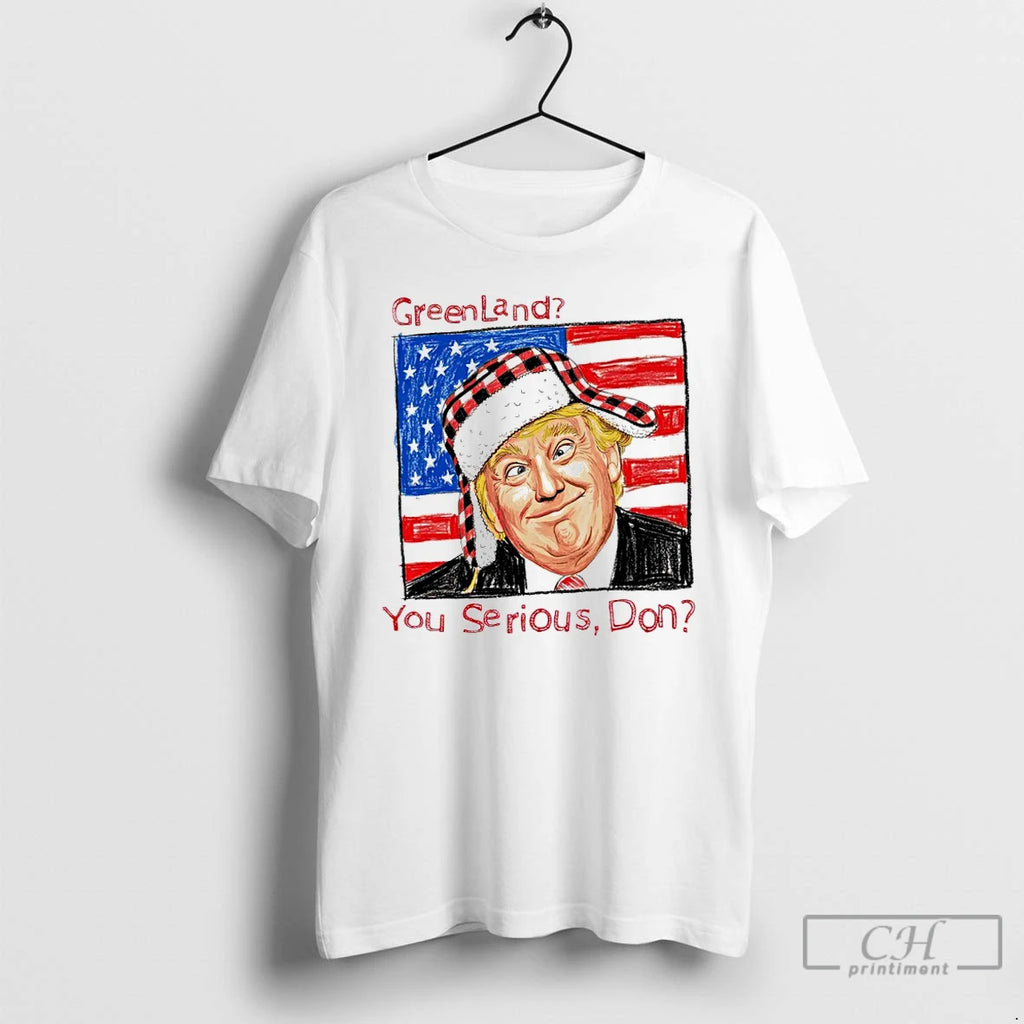 Premium Greenland You Serious Don Anti Trump Hands Off Greenland T-Shirts, Hoodie, Sweatshirt | PopFlextees.com