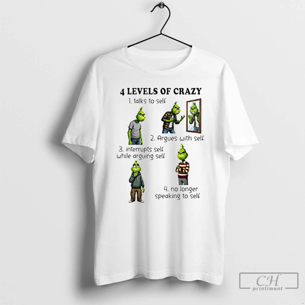 Premium Grinch 4 Levels Of Crazy Talks To Self Argues With Self Interrupts Self While T-Shirts, Hoodie, Sweatshirt