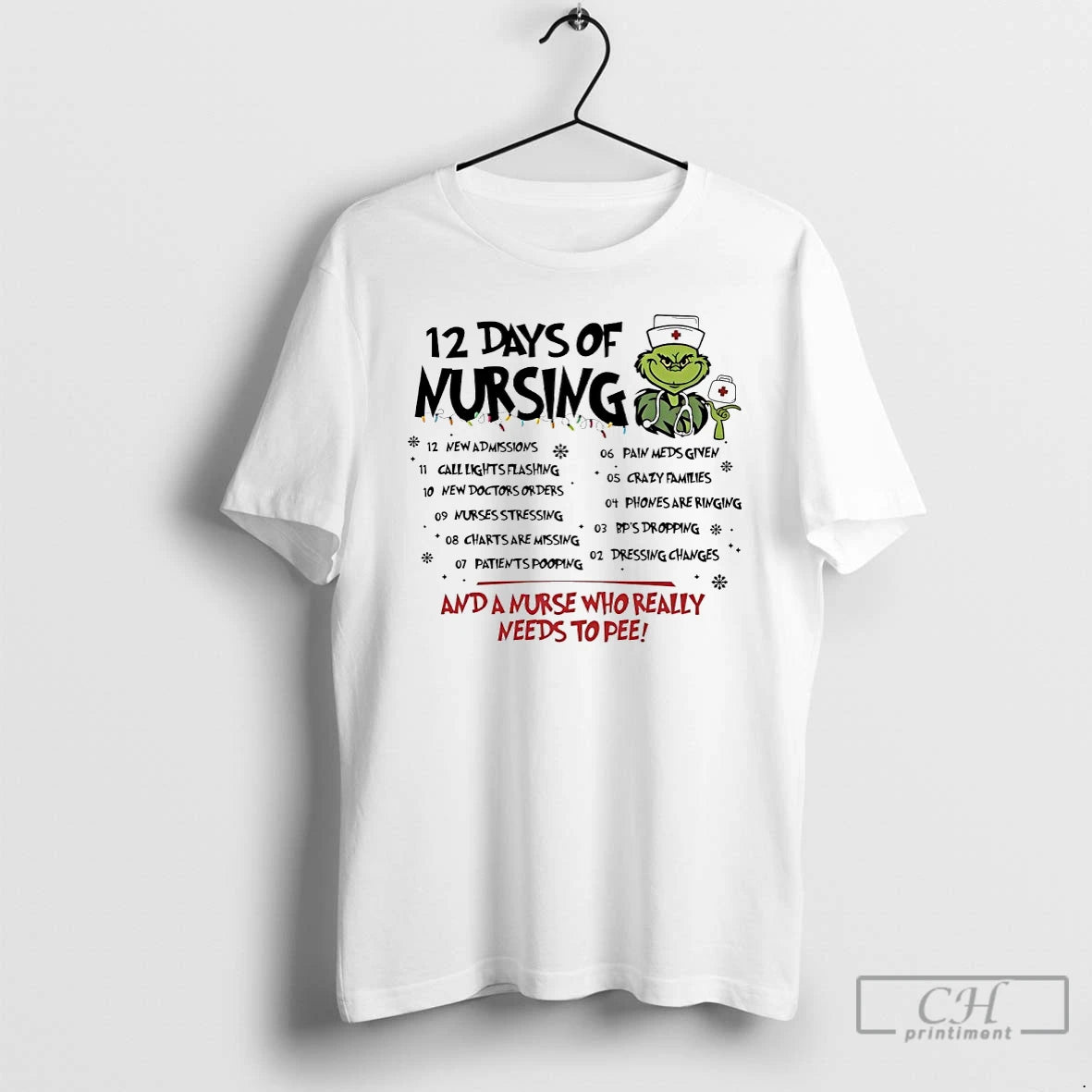 Premium Grinch Christmas 12 Days Of Nursing And A Nurse Who Really Needs To Pee T-Shirts, Hoodie, Sweatshirt