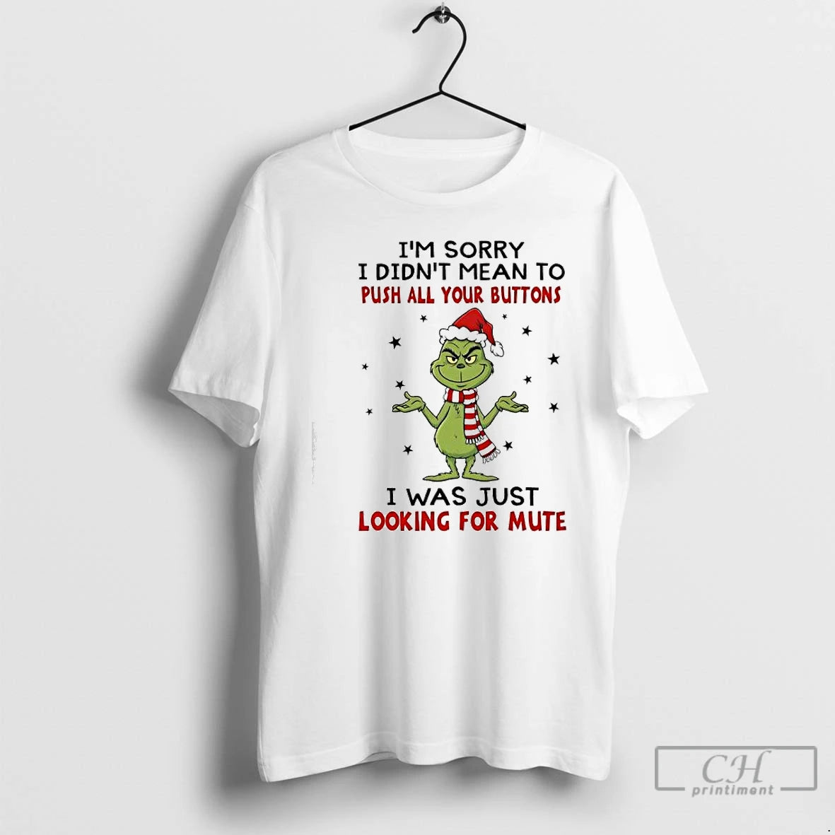 Premium Grinch Christmas Im Sorry I Didnt Mean To Push All Your Buttons I Was T-Shirts, Hoodie, Sweatshirt | PopFlextees.com
