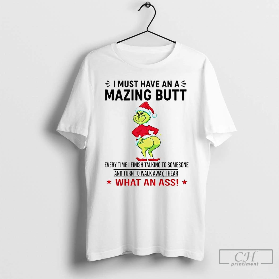 Premium Grinch I Must Have An A Mazing Butt What An Ass T Shirts Sweater Hoodie, Sweatshirt | PopFlextees.com