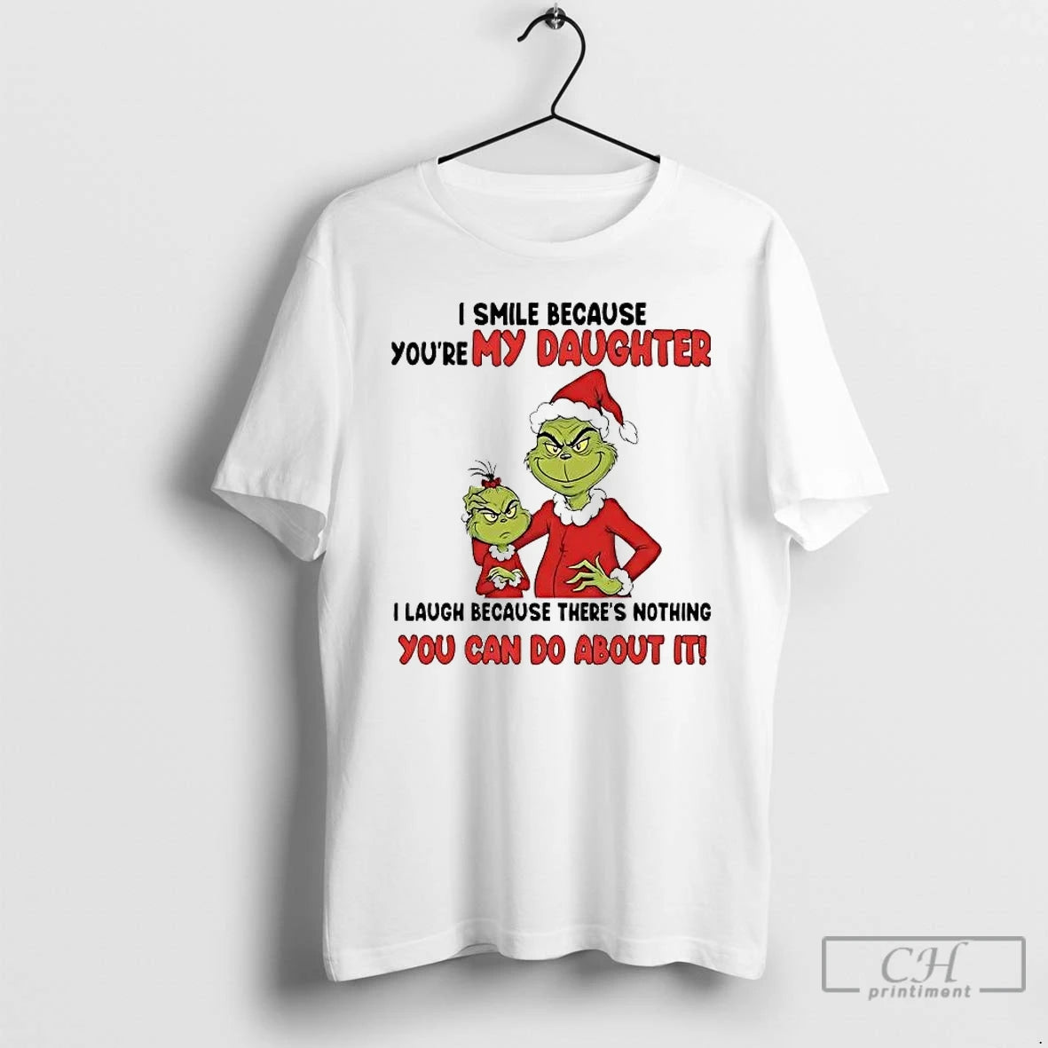 Premium Grinch I Smile Because Youre My Daughter You Can Do About It Christmas T-Shirts, Hoodie, Sweatshirt | PopFlextees.com